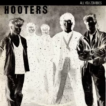 The Hooters: All You Zombies