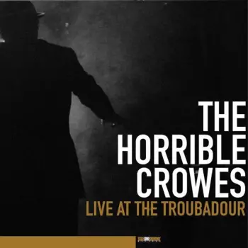 The Horrible Crowes: Live At The Troubadour