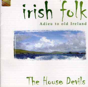 Album The House Devils: Irish Folk: Adieu To Old Ireland