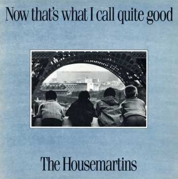 Album The Housemartins: Now That's What I Call Quite Good