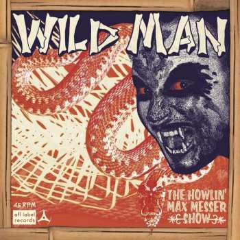 Album The Howlin' Max Messer Show: Wild Man / Why I Cry
