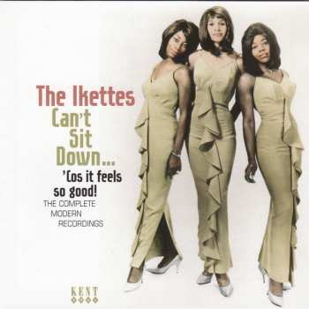CD The Ikettes: Can't Sit Down... 'Cos It Feels So Good: The Complete Modern Recordings 310431