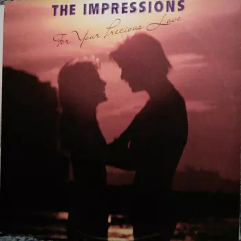 The Impressions: For Your Precious Love