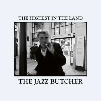 Album The Jazz Butcher: The Highest In The Land