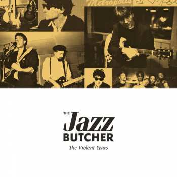 Album The Jazz Butcher: The Violent Years