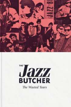 The Jazz Butcher: The Wasted Years