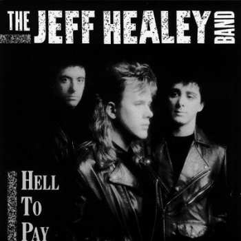 Album The Jeff Healey Band: Hell To Pay