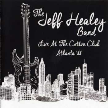 Album The Jeff Healey Band: Live At The Cotton Club, Atlanta '88