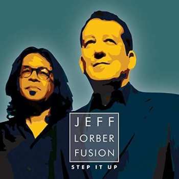 Album The Jeff Lorber Fusion: Step It Up