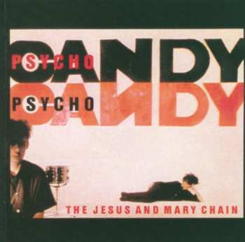 Album The Jesus And Mary Chain: Psychocandy
