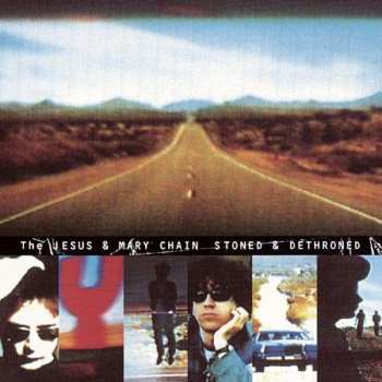 Album The Jesus And Mary Chain: Stoned & Dethroned