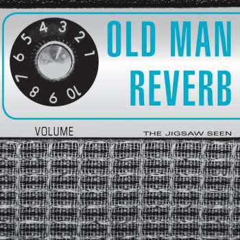 Album The Jigsaw Seen: Old Man Reverb