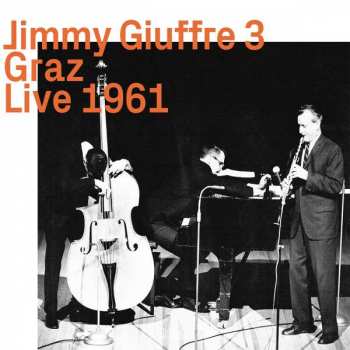 Album The Jimmy Giuffre Trio: Graz  Live 1961