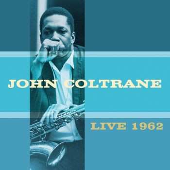 2CD The John Coltrane Quartet: Live 1962 246720