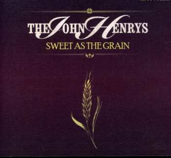 Album The John Henrys: Sweet As The Grain