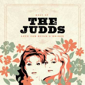 Album The Judds: Best Of The Judds: Love Can Build A Bridge