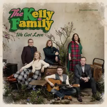 The Kelly Family: We Got Love