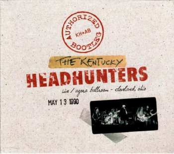 Album The Kentucky Headhunters: Authorized Bootleg Live / Agora Ballroom - Cleveland, Ohio May 13 1990