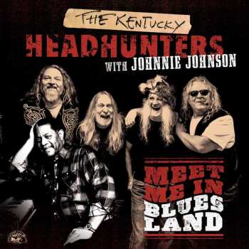 CD The Kentucky Headhunters: Meet Me In Bluesland 459245