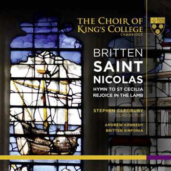 Album The King's College Choir Of Cambridge: Britten: Saint Nicolas, Hymn To St Cecilia, Rejoice In The Lamb