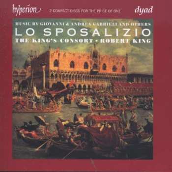 Album The King's Consort: Lo Sposalizio (The Wedding Of Venice To The Sea)