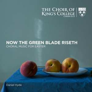 The King's College Choir Of Cambridge: Now The Green Blade Riseth