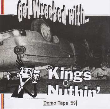 The Kings Of Nuthin': Get Wrecked With... (Demo Tape '99)