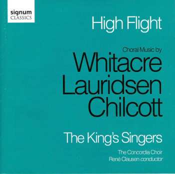 The King's Singers: High Flight - Choral Music By Whitacre, Lauridsen, Chilcott