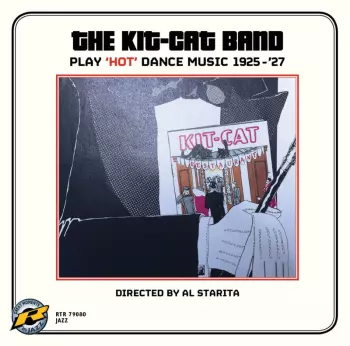 The Kit-Cat Band: The Kit-Kat Band Play 'Hot' Dance Music 1925-1927