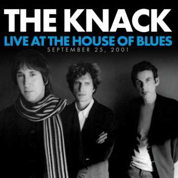 The Knack: Live At The House Of Blues (September 25, 2001)