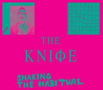 CD The Knife: Shaking The Habitual 521724