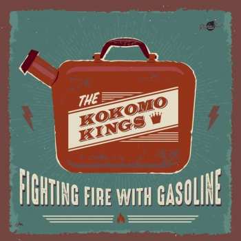 Album The Kokomo Kings: Fighting Fire With Gasoline