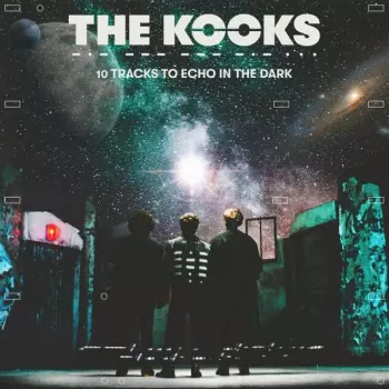 The Kooks: 10 Tracks To Echo In The Dark