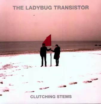 The Ladybug Transistor: Clutching Stems