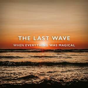 Album The Last Wave: When Everything Was Magical