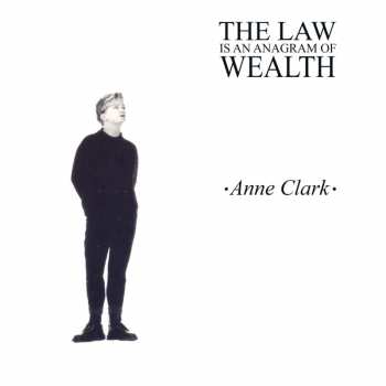 Album Anne Clark: The Law Is An Anagram Of Wealth