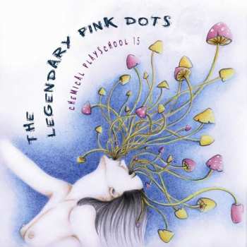CD The Legendary Pink Dots: Chemical Playschool 15 530682