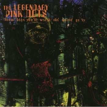 CD The Legendary Pink Dots: From Here You'll Watch The World Go By 510596