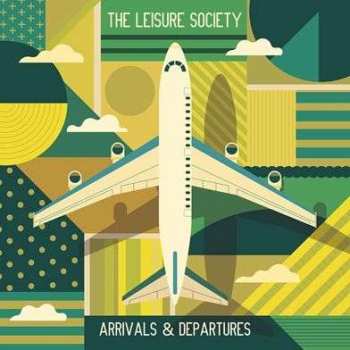 Album The Leisure Society: Arrivals & Departures