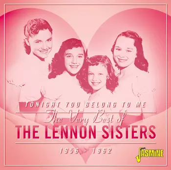 Tonight You Belong To Me: The Very Best Of The Lennon Sisters 1956-1962