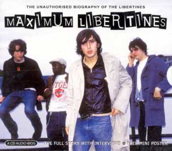 Album The Libertines: Maximum Libertines (The Unauthorised Biography Of The Libertines)