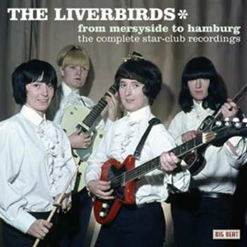 Album The Liverbirds: From Merseyside To Hamburg: The Complete Star-Club Recordings