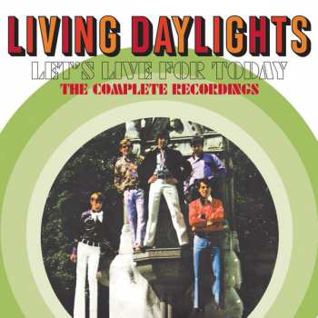 Album The Living Daylights: Let's Live For Today - The Complete Recordings