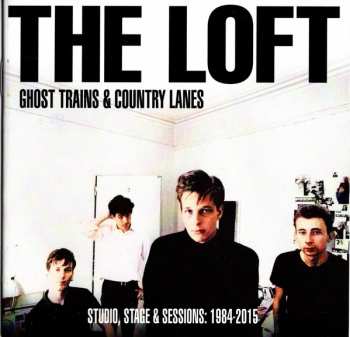 2CD The Loft: Ghost Trains & Country Lanes (Studio, Stage & Sessions: 1984-2015) 95907