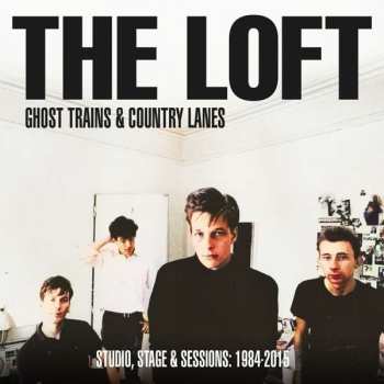 2CD The Loft: Ghost Trains & Country Lanes (Studio, Stage & Sessions: 1984-2015) 95907
