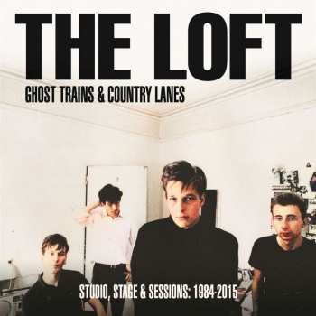 3LP The Loft: Ghost Trains & Country Lanes (Studio, Stage & Sessions: 1984-2015) LTD | CLR 429139