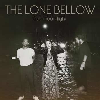 Album The Lone Bellow: Half Moon Light 