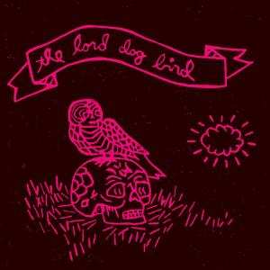 Album The Lord Dog Bird: The Lord Dog Bird