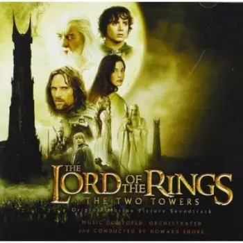 Howard Shore: The Lord Of  The Rings: The Two Towers (Original Motion Picture Soundtrack)