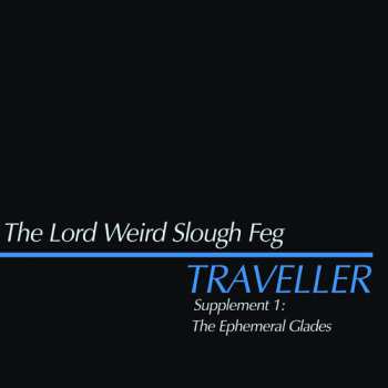 Album The Lord Weird Slough Feg: Traveller Supplement I: The Ephemeral Glades